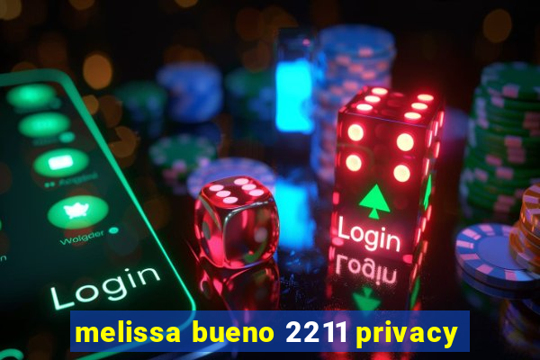 melissa bueno 2211 privacy